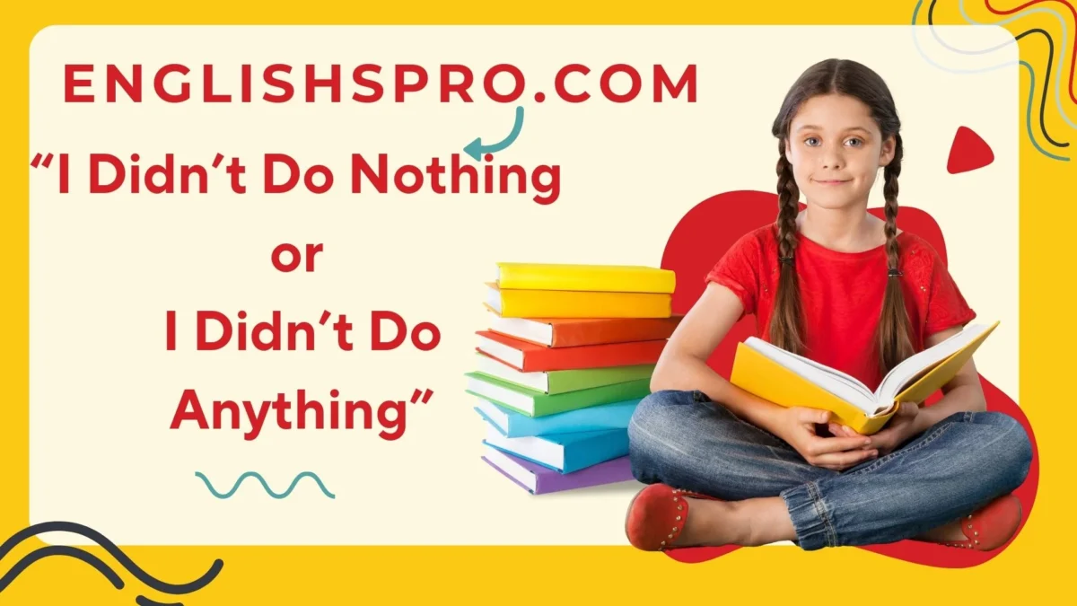 I Didn’t Do Nothing or I Didn’t Do Anything? Understanding