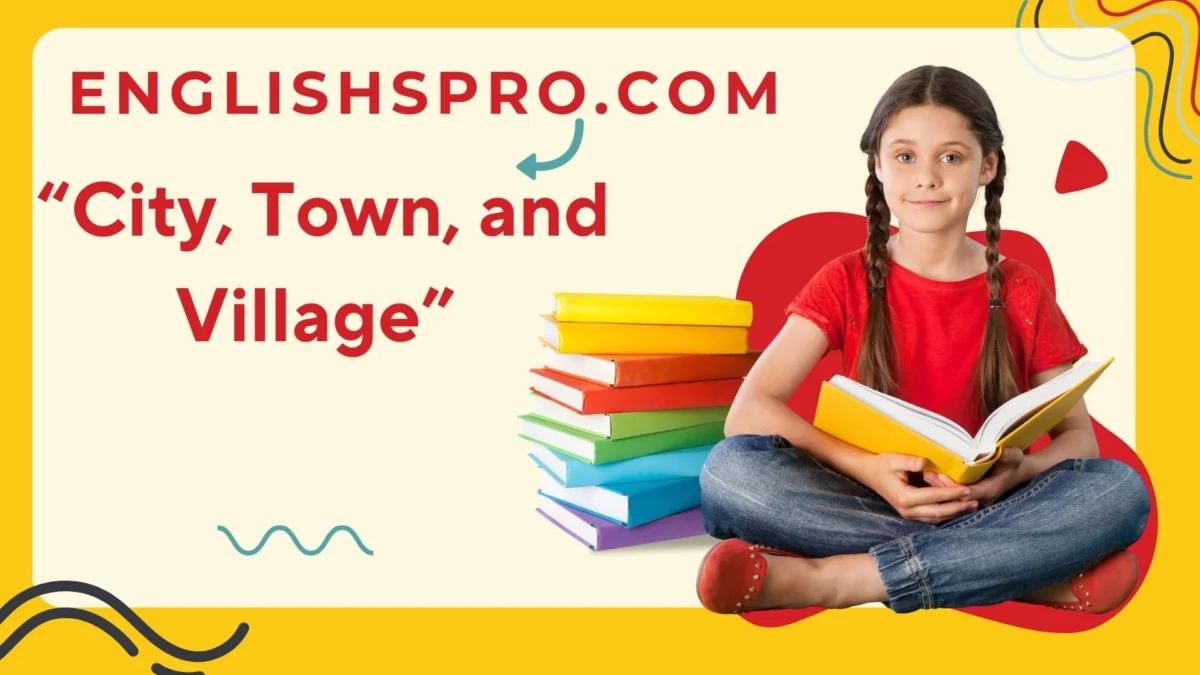 City, Town, and Village: Understanding the Key Differences