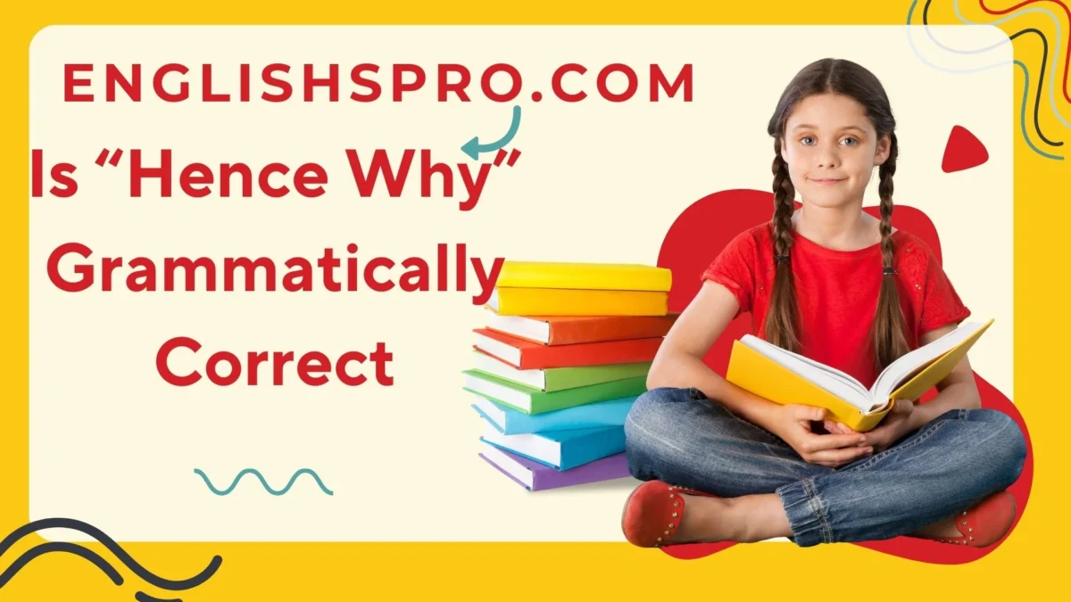 Is “Hence Why” Grammatically Correct? What to Say Instead