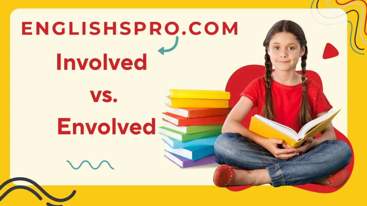Involved vs. Envolved – Which Is Correct? Understanding the Right Usage