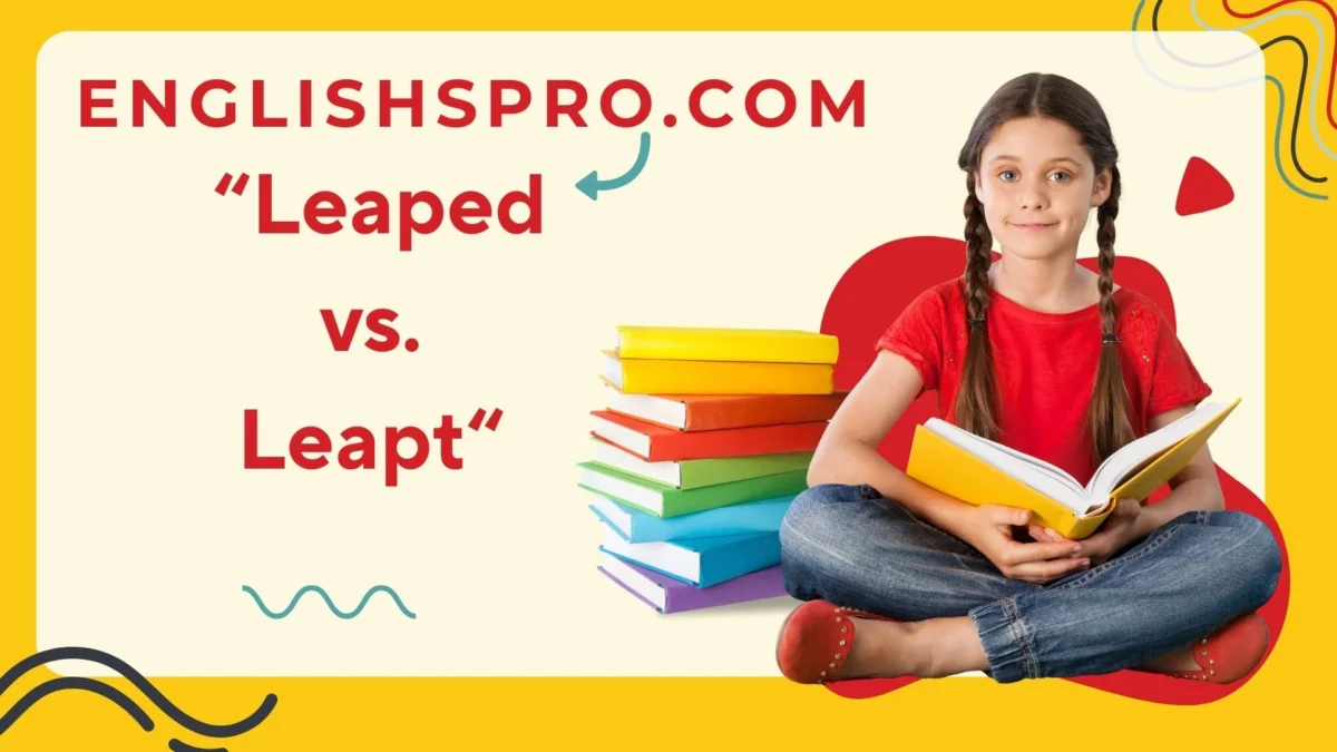 Leaped vs. Leapt: What’s the Difference and Which One to Use?