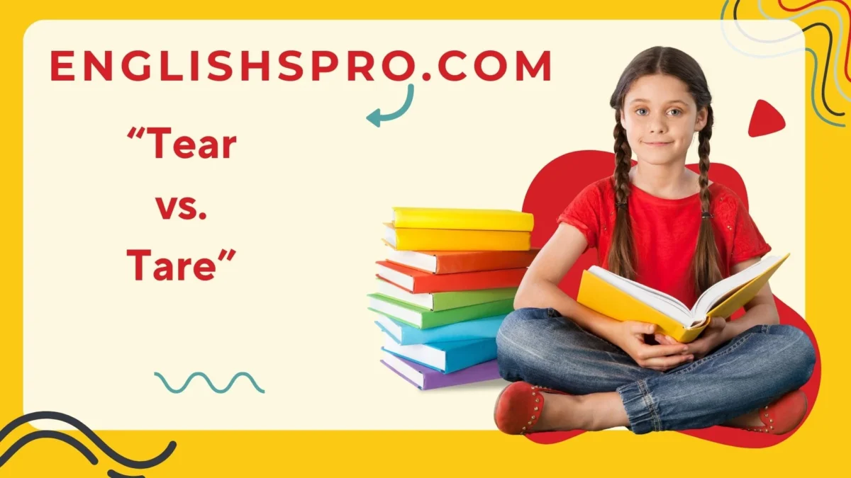 Tear vs. Tare: Understanding the Homophones and Their Proper Use